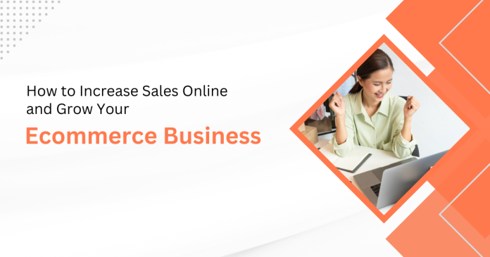 How to Increase Sales Online and Grow Your eCommerce Business