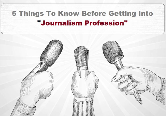 5 Things To Know Before Getting Into The Journalism Profession