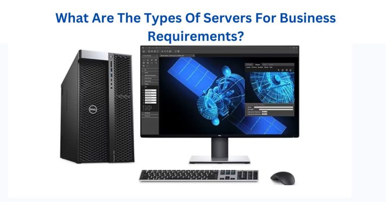 What Are The Types Of Servers For Business Requirements?